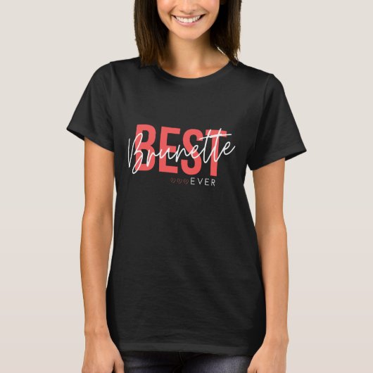 Best Brunette Ever|Girl Blogging T-shirt (Voorkant)