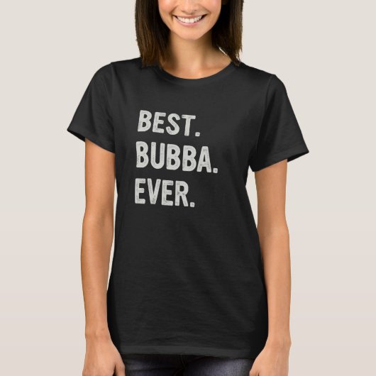 Best Bubba Ever Family Bubba T-shirt (Voorkant)