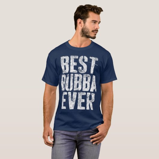 Best Bubba Ever Fathers Day Gift T-shirt (Voorkant volledig)