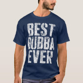 Best Bubba Ever Fathers Day Gift T-shirt (Voorkant)