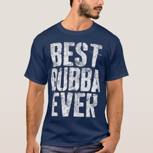 Best Bubba Ever Fathers Day Gift T-shirt (Voorkant)