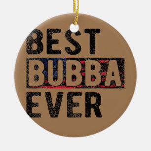 Best Bubba Ever Proud Bubba Grandpa Keramisch Ornament