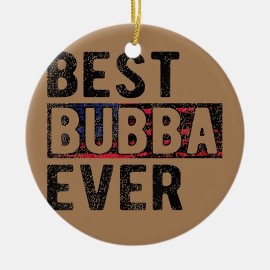 Best Bubba Ever Proud Bubba Grandpa Keramisch Ornament (Voorkant)