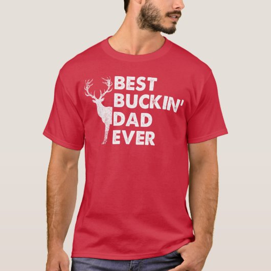 Best Buckin Dad Ever Deer Hunting Bucking girl T-shirt (Voorkant)
