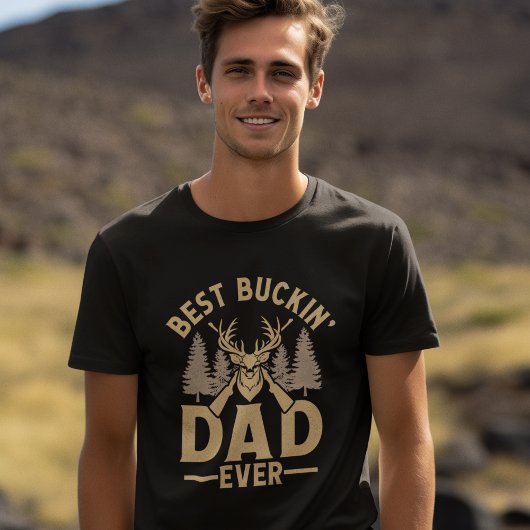 Best Buckin' Dad Ever Fun Hunting T-shirt