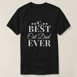 Best Cat Dad Ever - Cat Dad T-shirt