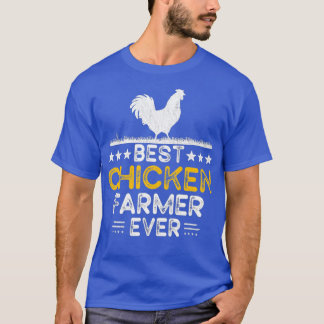 Best Chicken Farmer Ever - Farming Chicken Owner T-shirt