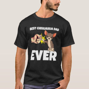 Best Chihuahua Dad Ever Funny Chihuahua Dog T-shirt