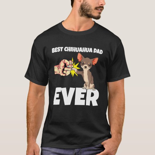 Best Chihuahua Dad Ever Funny Chihuahua Dog T-shirt (Voorkant)