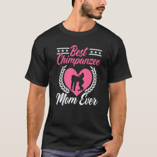 Best Chimpansee Mam Ever Chimp Monkey Ape T-shirt