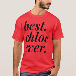 Best Chloe Ever Name Personalized Woman Girl BFF T-shirt