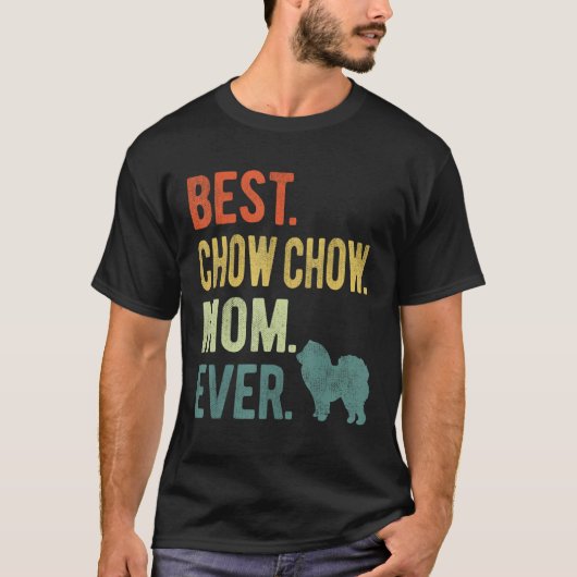 Best Chow Chow Mom Ever Dog Mother s Day T-shirt (Voorkant)