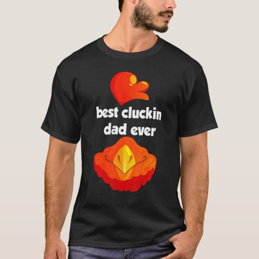 Best Cluckin Dad Ever T-shirt (Voorkant)