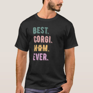Best Corgi Mam Ever Pembroke Welsh Corgi Dog Mam G T-shirt