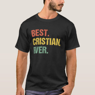 Best Cristian Ever Retro Name Humor Nickname T-shirt