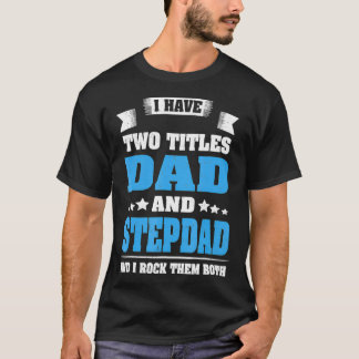 Best Dad And Stepdad  Cute Fathers Day Gift From W T-shirt