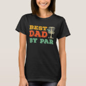 Best Dad By Par Disc Golf  Frisbee Golfing Father  T-shirt (Voorkant)