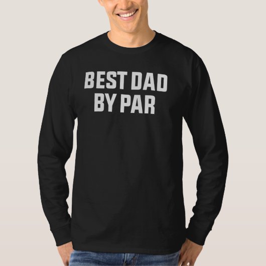 best dad by par  fathers day golfing 2023 6 t-shirt (Voorkant)