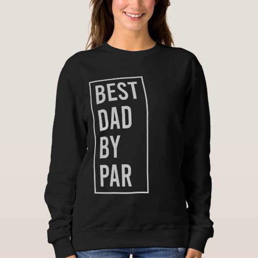 best dad by par  fathers day golfing 2023 trui (Voorkant)