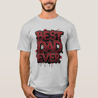 Best Dad Ever Bold Red Graffiti Street Art Design T-shirt
