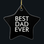 Best dad ever | Christmas gift idea Keramisch Ornament<br><div class="desc">Best dad ever</div>