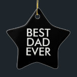 Best dad ever | Christmas gift idea Keramisch Ornament<br><div class="desc">Best dad ever</div>