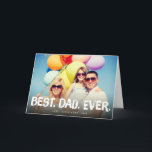 Best Dad Ever Father's Day Photo Greeting Card Kaart<br><div class="desc">Designed by fat*fa*tin. Easy to customize with your own text,  photo or image. For custom requests,  please contact fat*fa*tin directly. Custom charges apply.

----------------------------------------------------

https://www.zazzle.com/collections/mothers_and_fathers_day_collection-119865899856221553

----------------------------------------------------

www.zazzle.com/fat_fa_tin
www.zazzle.com/color_therapy
www.zazzle.com/fatfatin_blue_knot
www.zazzle.com/fatfatin_red_knot
www.zazzle.com/fatfatin_mini_me
www.zazzle.com/fatfatin_box
www.zazzle.com/fatfatin_design
www.zazzle.com/fatfatin_ink</div>