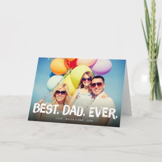 Best Dad Ever Father's Day Photo Greeting Card Kaart (Voorkant)