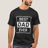 Best Dad Ever For Dad For Fathers T-shirt (Voorkant)