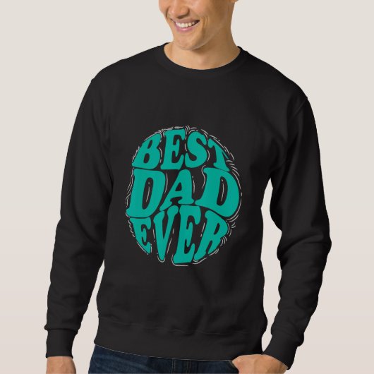 Best Dad Ever for Father s Day Men Dad Husband Trui (Voorkant)