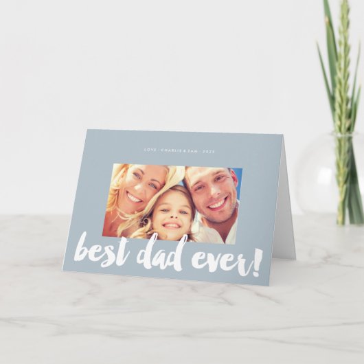 Best Dad Ever Modern Bold Brush Script Photo Card Kaart (Voorkant)