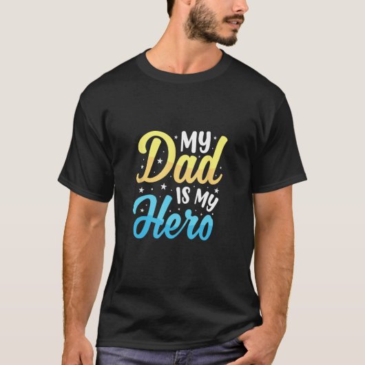 Best Dad Ever You Are My Hero, Daddy! T-shirt (Voorkant)