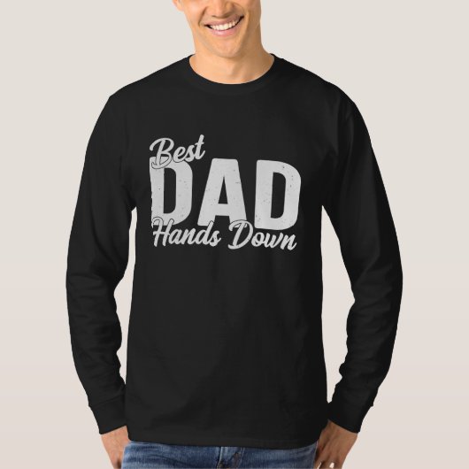 Best Dad Hands Down Saying for Fathers Day T-shirt (Voorkant)