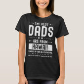 Best Dads Are from Hawaii Saying T-shirt (Voorkant)