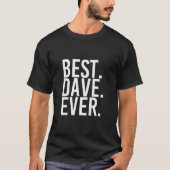 BEST DAVE EVER Shirt Funny Men Fathers Gift Idea2 (Voorkant)