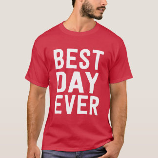 Best Day Ever Motivation T-Shirt