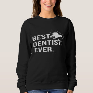 Best Dentist Ever Fun Dental Hygienist Job Pride Trui