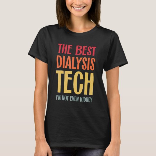 Best Dialysis Tech Kidney Nephrology Hemodialysis  T-shirt (Voorkant)