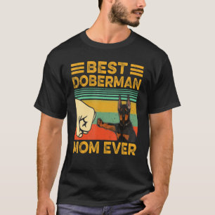 Best Doberman Pinscher Ma Ever Funny  T-shirt