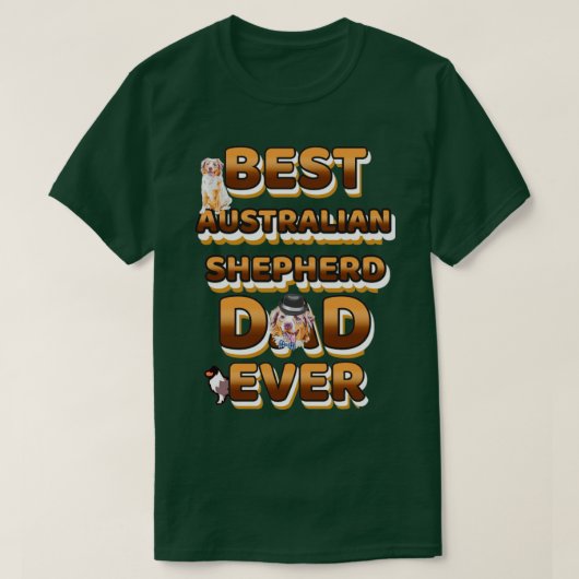Best Dog Dad Ever Australian Shepherd T-shirt (Design voorkant)