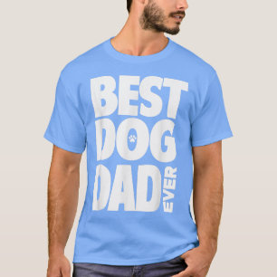 Best Dog Dad Ever Dog Paw Hondenliefhebbers Dog Ow T-shirt