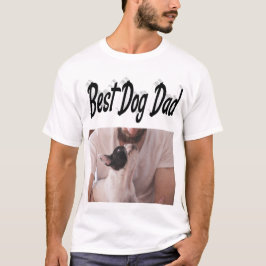 Best Dog Dad Photo Black text T-Shirt