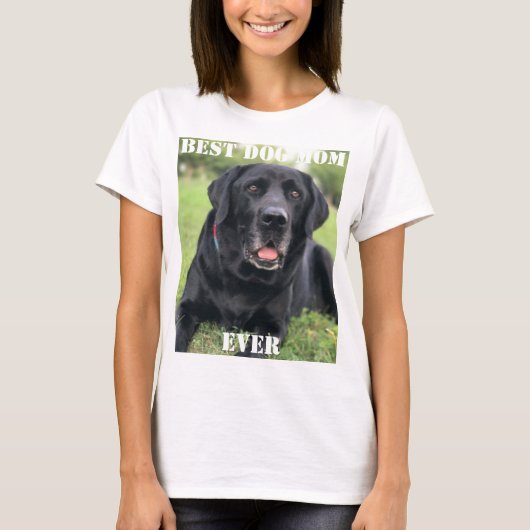 Best Dog Mam ooit Foto Creëer Uw Ewn Pet T-shirt (Voorkant)