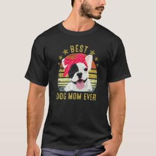 Best Dog Mam ooit French Bulldog Moederdag T-shirt