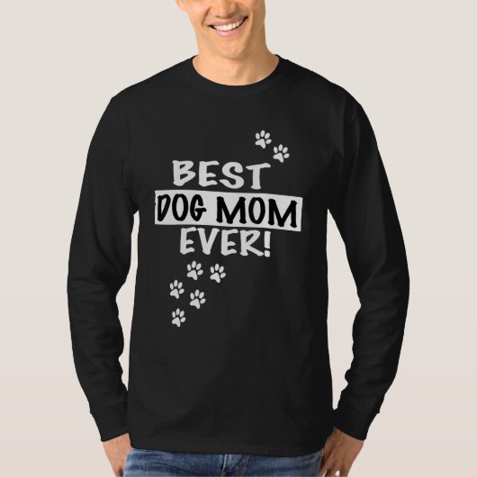 Best Dog Mom Ever  Puppy   Hilarious T-shirt (Voorkant)