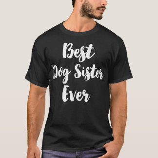 Best Dog Sister Ever Cute T-shirt