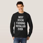 Best Door Furring Installer Ever T-shirt (Voorkant volledig)