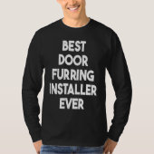 Best Door Furring Installer Ever T-shirt (Voorkant)