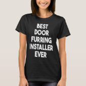 Best Door Furring Installer Ever T-shirt (Voorkant)