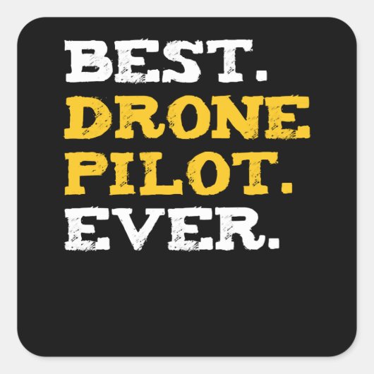 Best Drone Pilot Ever Funny Commercial Quadcopter Vierkante Sticker (Voorkant)